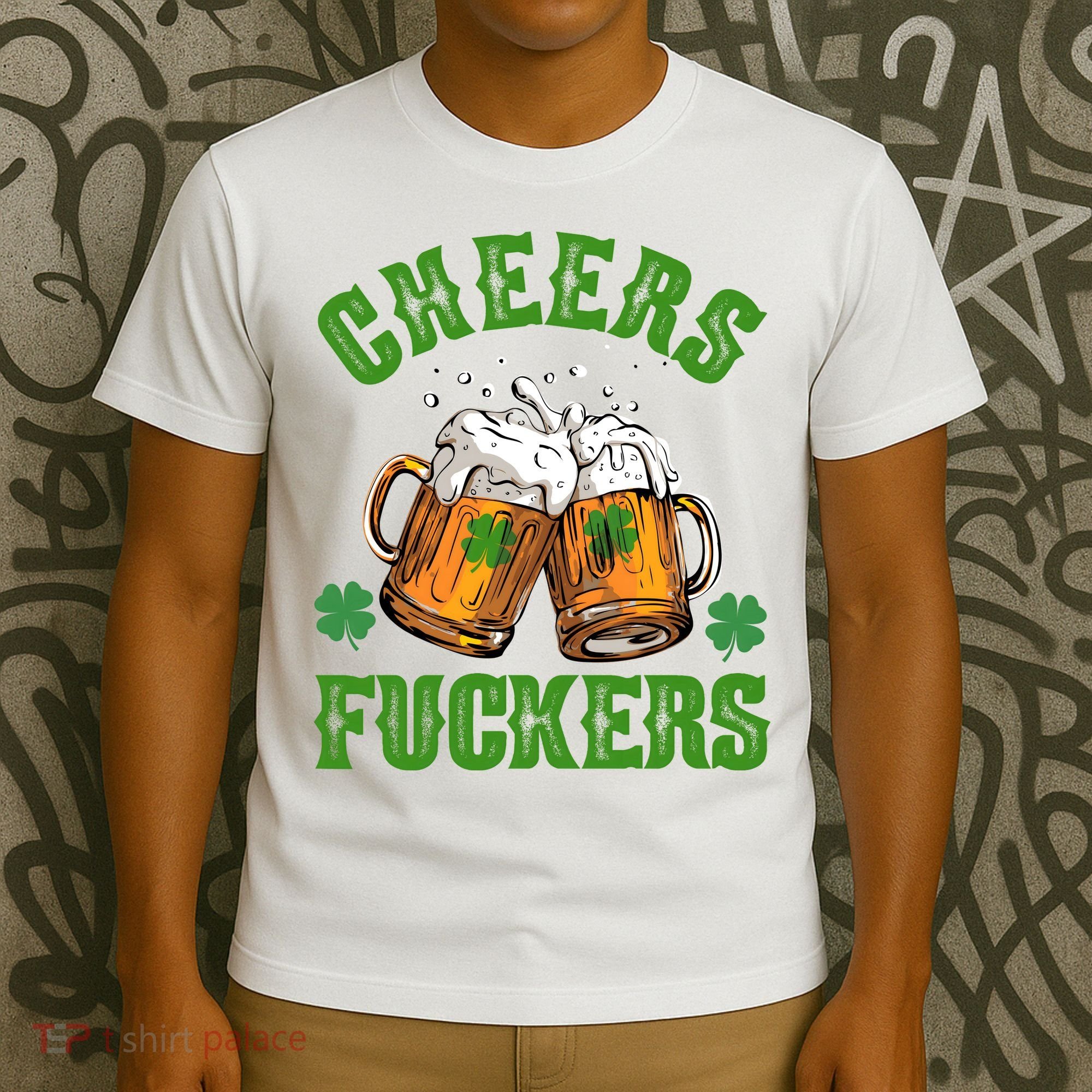 Cheers Fuckers Funny St Patrick's Day Beer T-Shirt