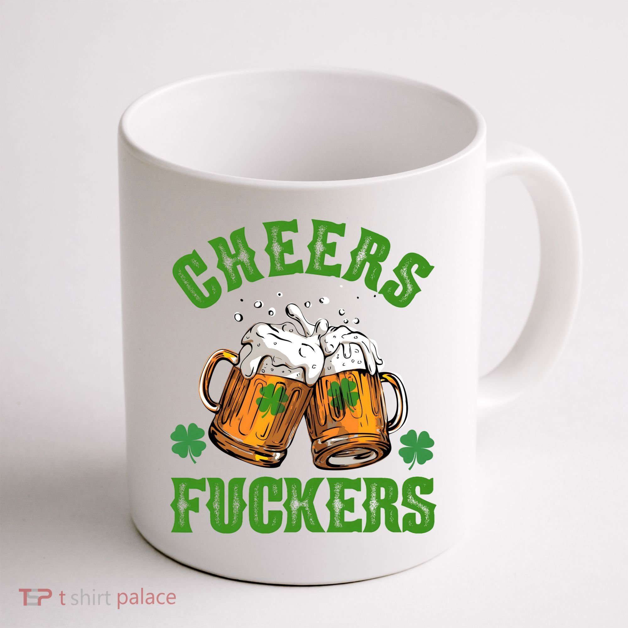 Cheers Fuckers Funny St Patrick's Day Beer Coffee Mug