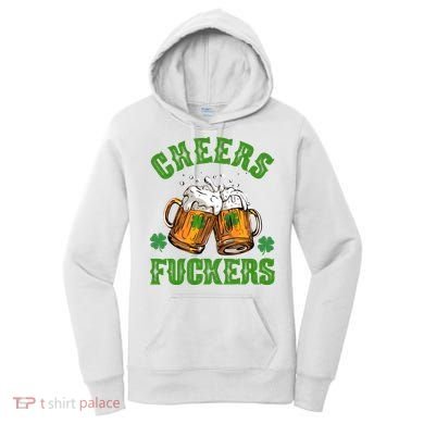 Cheers Fuckers Funny St Patrick's Day Beer Women's Hoodie