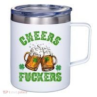 Cheers Fuckers Funny St Patrick's Day Beer 12oz Stainless Steel Coffee Mug thumb 0