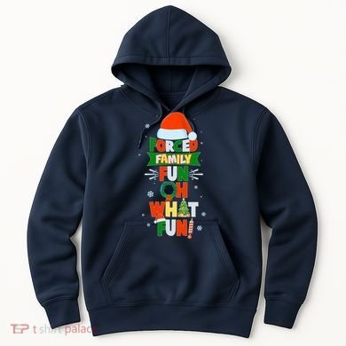 Christmas Forced Family Fun Oh What Fun Hoodie