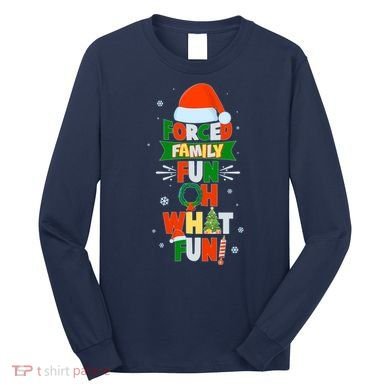 Christmas Forced Family Fun Oh What Fun Long Sleeve Shirt