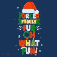 Christmas Forced Family Fun Oh What Fun T-Shirt thumb 7