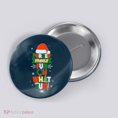 Christmas Forced Family Fun Oh What Fun Button