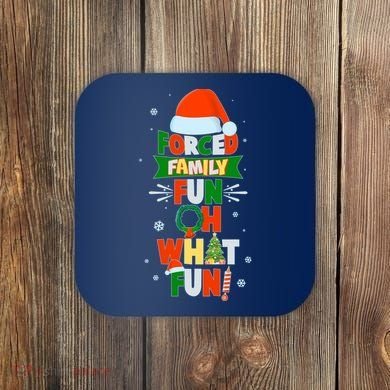 Christmas Forced Family Fun Oh What Fun Coaster