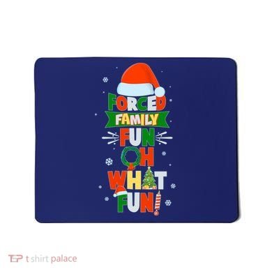 Christmas Forced Family Fun Oh What Fun Mousepad