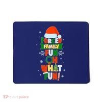 Christmas Forced Family Fun Oh What Fun Mousepad thumb 0