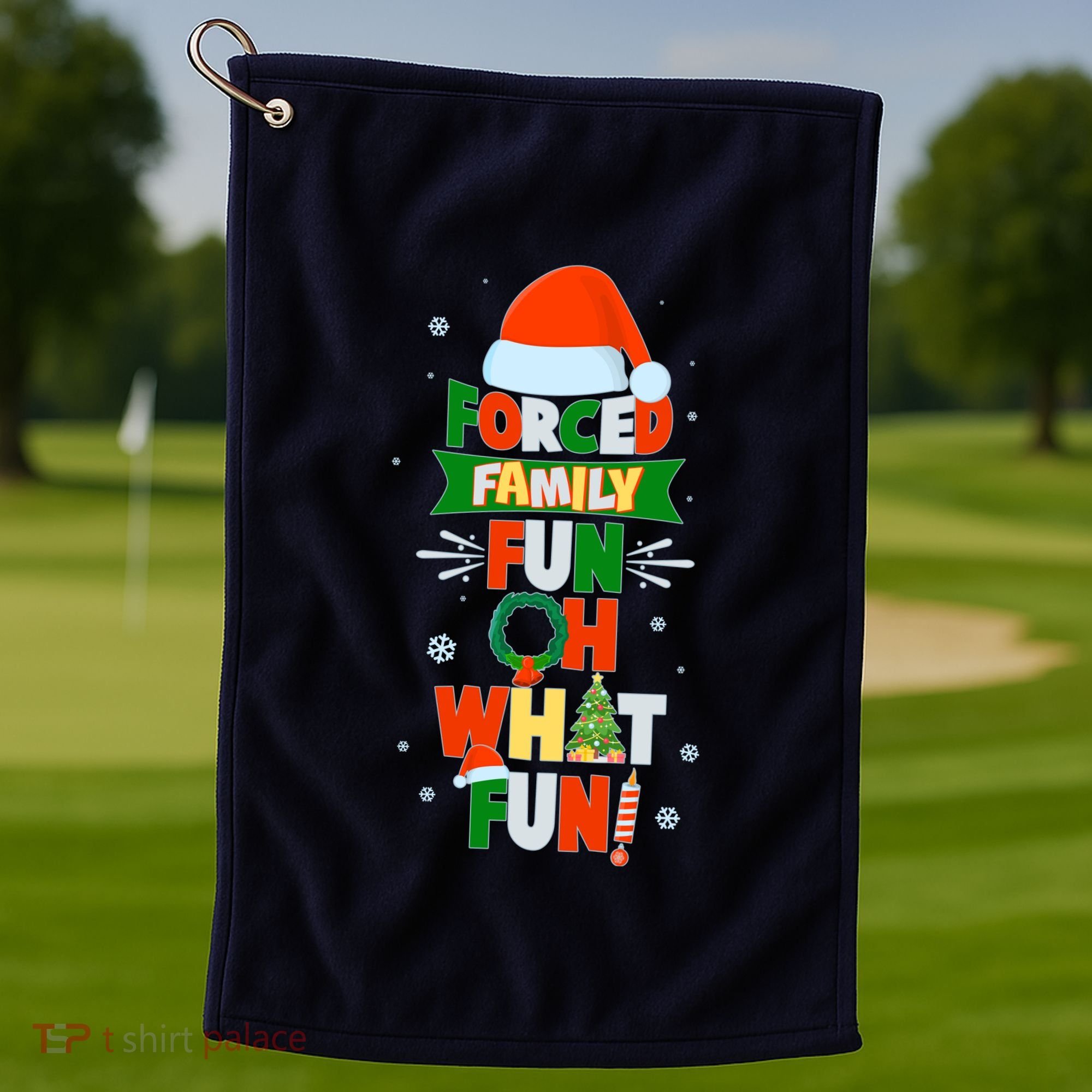 Christmas Forced Family Fun Oh What Fun Golf Towel
