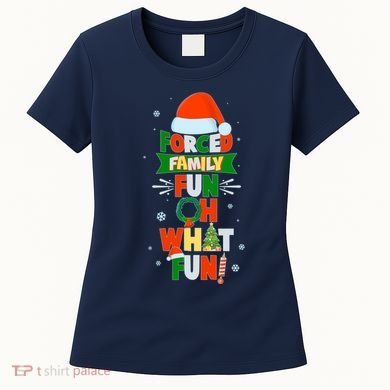 Christmas Forced Family Fun Oh What Fun Women's T-Shirt