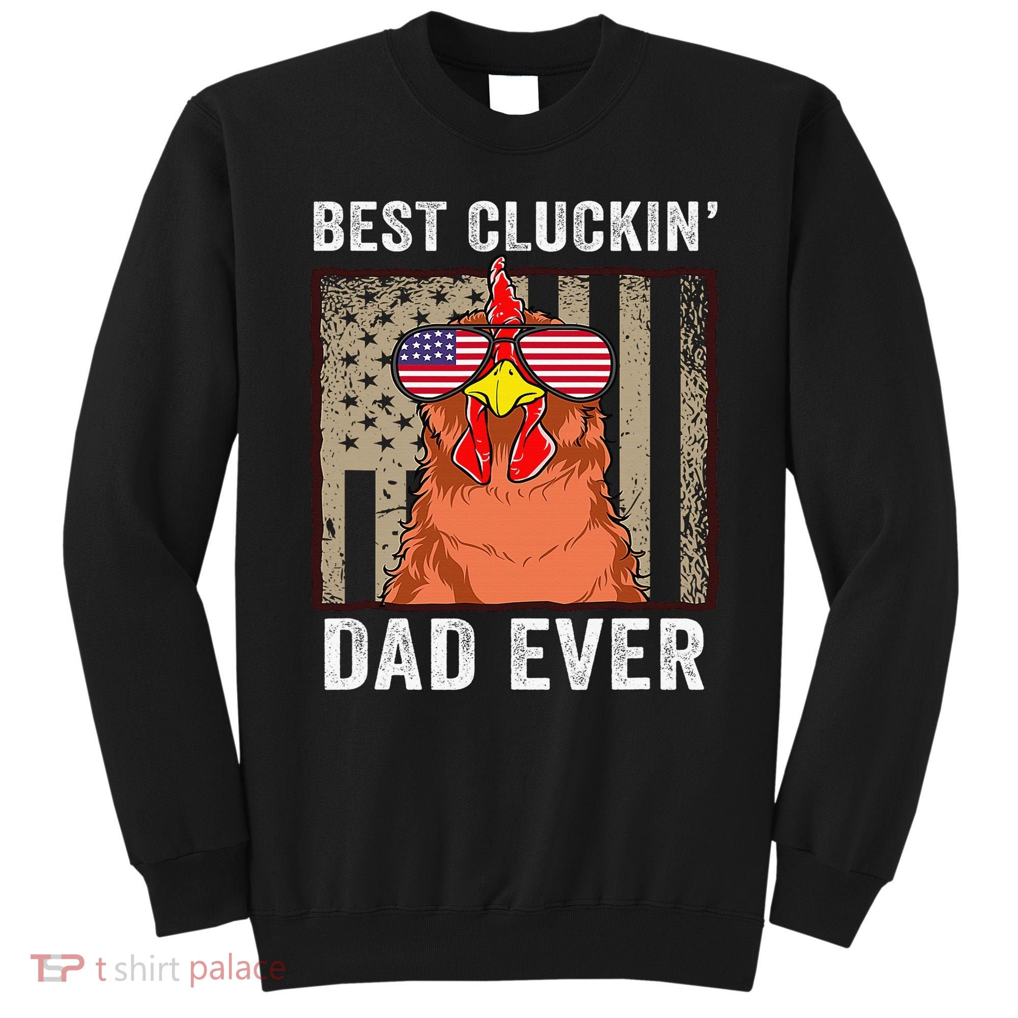 Chicken Funny Farm Best Cluckin' Dad Ever Chicken Sweatshirt