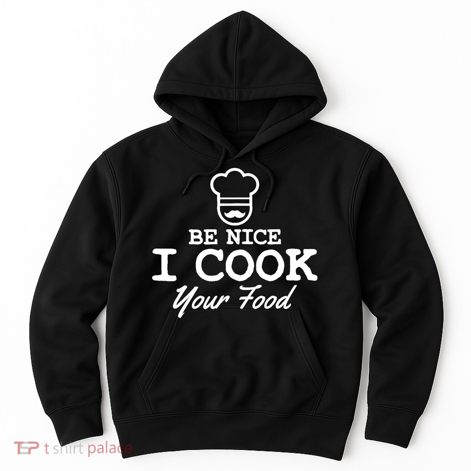 Chef - Funny Gift Be Nice I Cook Your Food Hoodie