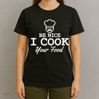 Chef - Funny Gift Be Nice I Cook Your Food T-Shirt thumb 4