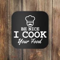 Chef - Funny Gift Be Nice I Cook Your Food Coaster thumb 0