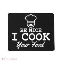 Chef - Funny Gift Be Nice I Cook Your Food Mousepad thumb 0