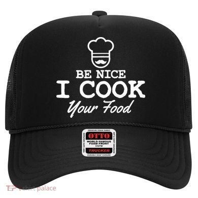 Chef - Funny Gift Be Nice I Cook Your Food Hat