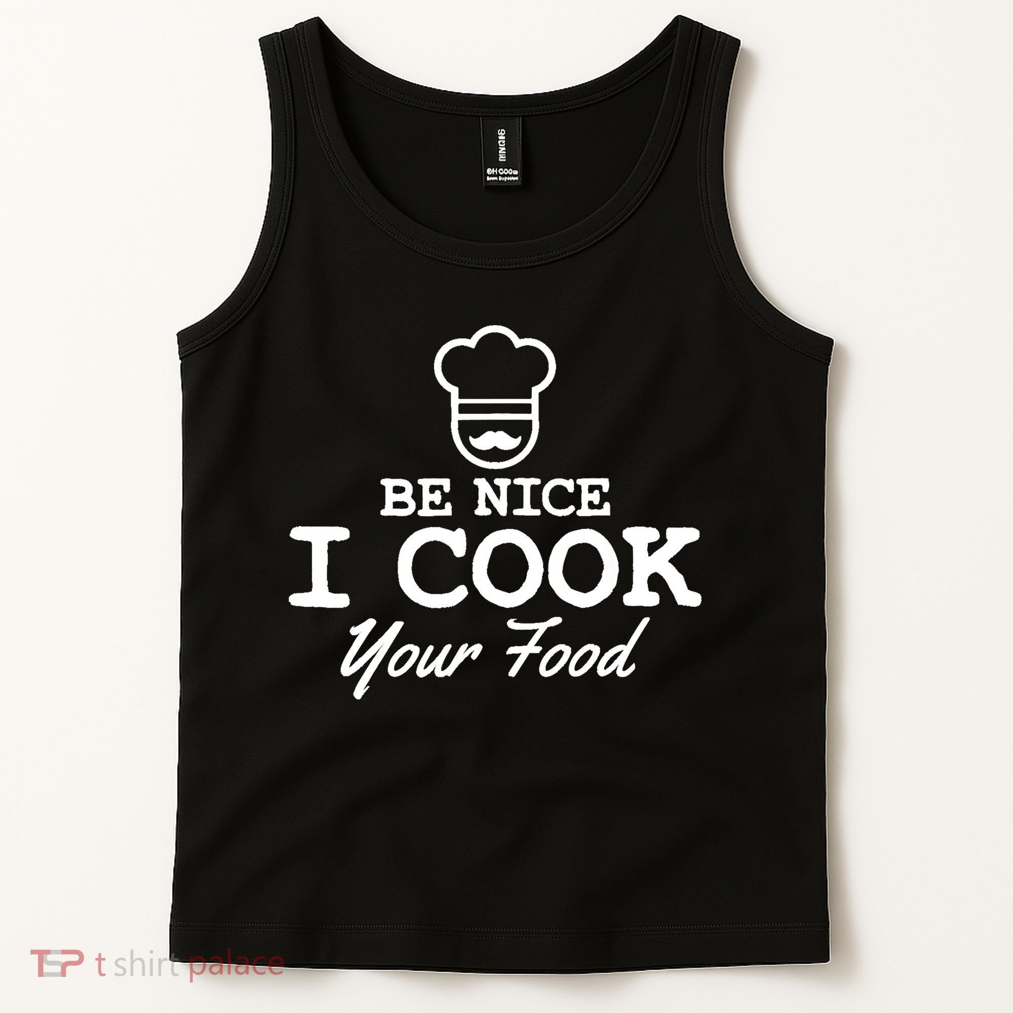 Chef - Funny Gift Be Nice I Cook Your Food Tank Top