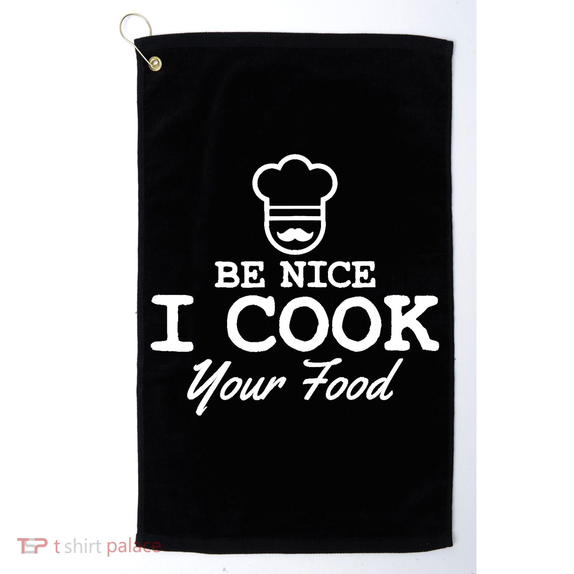 Chef - Funny Gift Be Nice I Cook Your Food Golf Towel