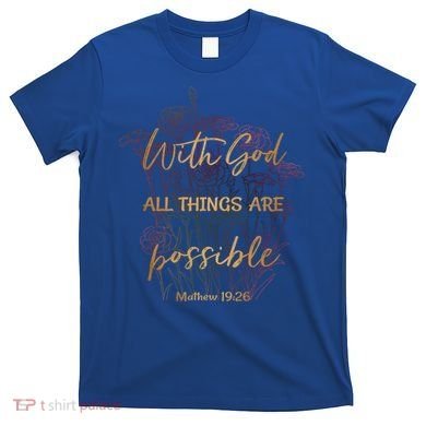 Christian Funny Gift With God All Things Possible T-Shirt