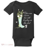 Cats Funny Gardener Gardening Never Too Old To Play In Dirt Baby Bodysuit thumb 0