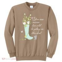 Cats Funny Gardener Gardening Never Too Old To Play In Dirt Sweatshirt thumb 0