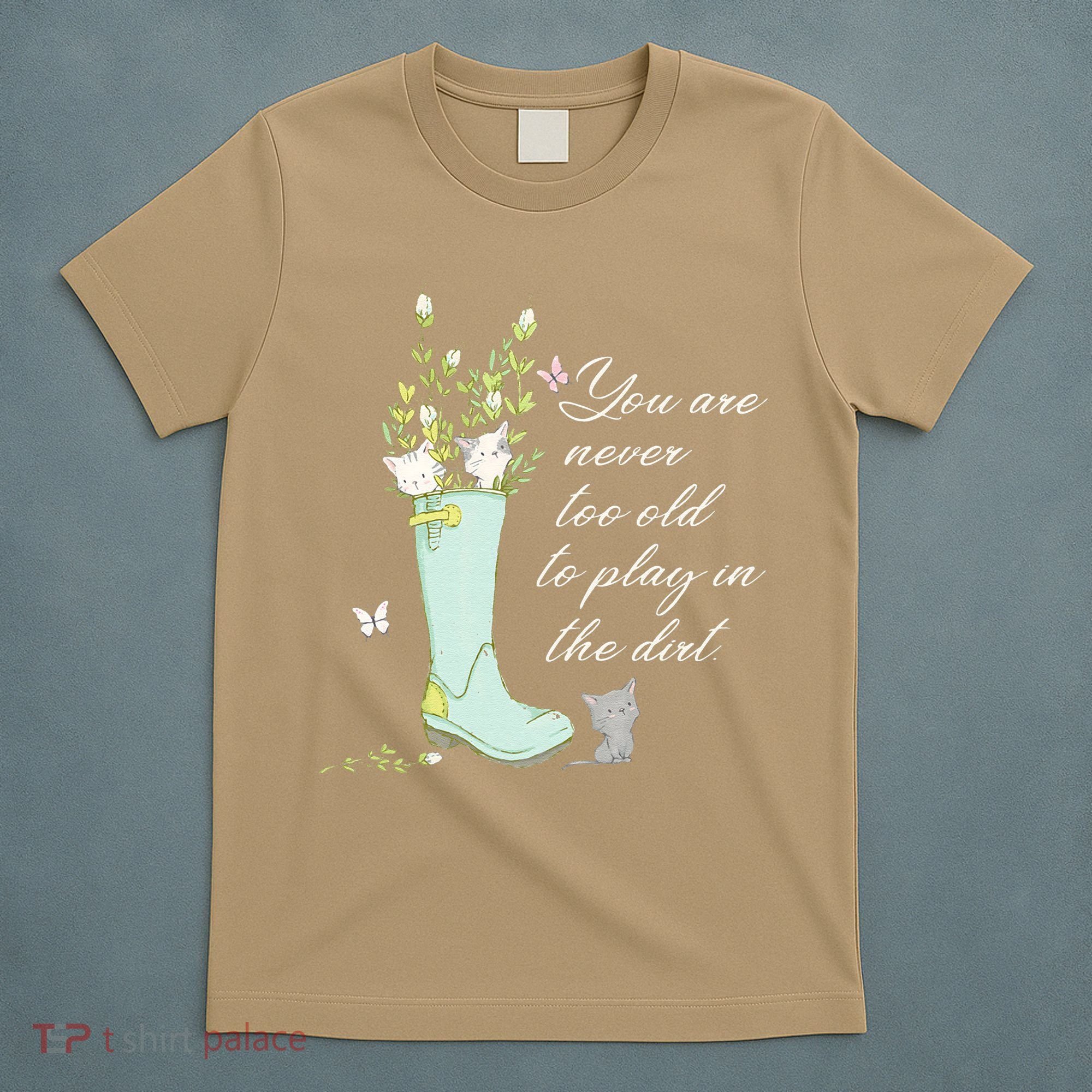Cats Funny Gardener Gardening Never Too Old To Play In Dirt T-Shirt