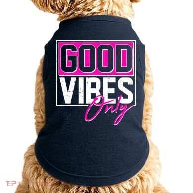 Cool Funny Good Vibes Only Doggie Tank