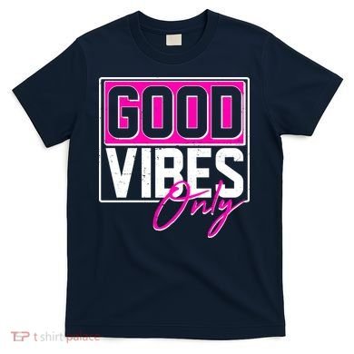 Cool Funny Good Vibes Only T-Shirt
