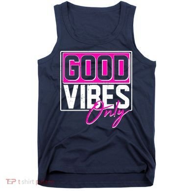 Cool Funny Good Vibes Only Tank Top