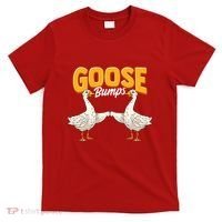 Cute & Funny Goose Bumps Goosebumps Animal Pun T-Shirt thumb 0