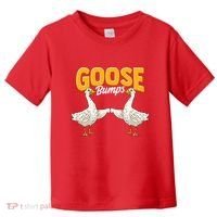 Cute & Funny Goose Bumps Goosebumps Animal Pun Toddler T-Shirt thumb 0