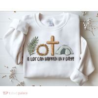 Christian Faith Happy Easter Day A Lot Can Happen In 7 Days Sweatshirt thumb 2