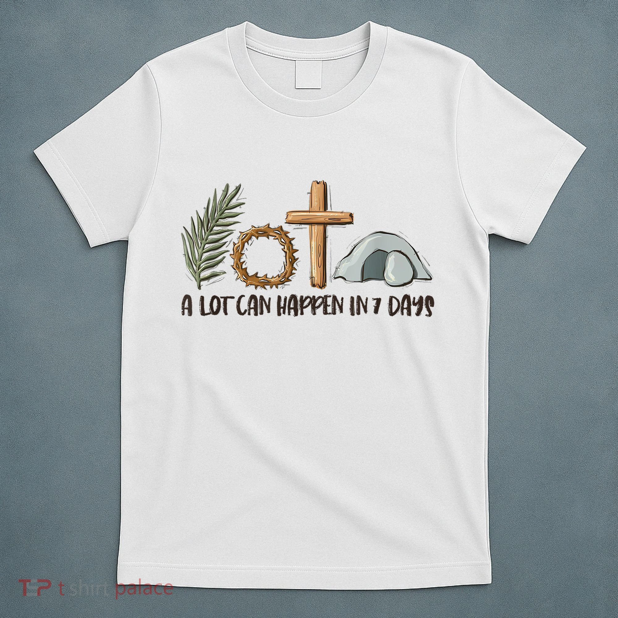 Christian Faith Happy Easter Day A Lot Can Happen In 7 Days T-Shirt