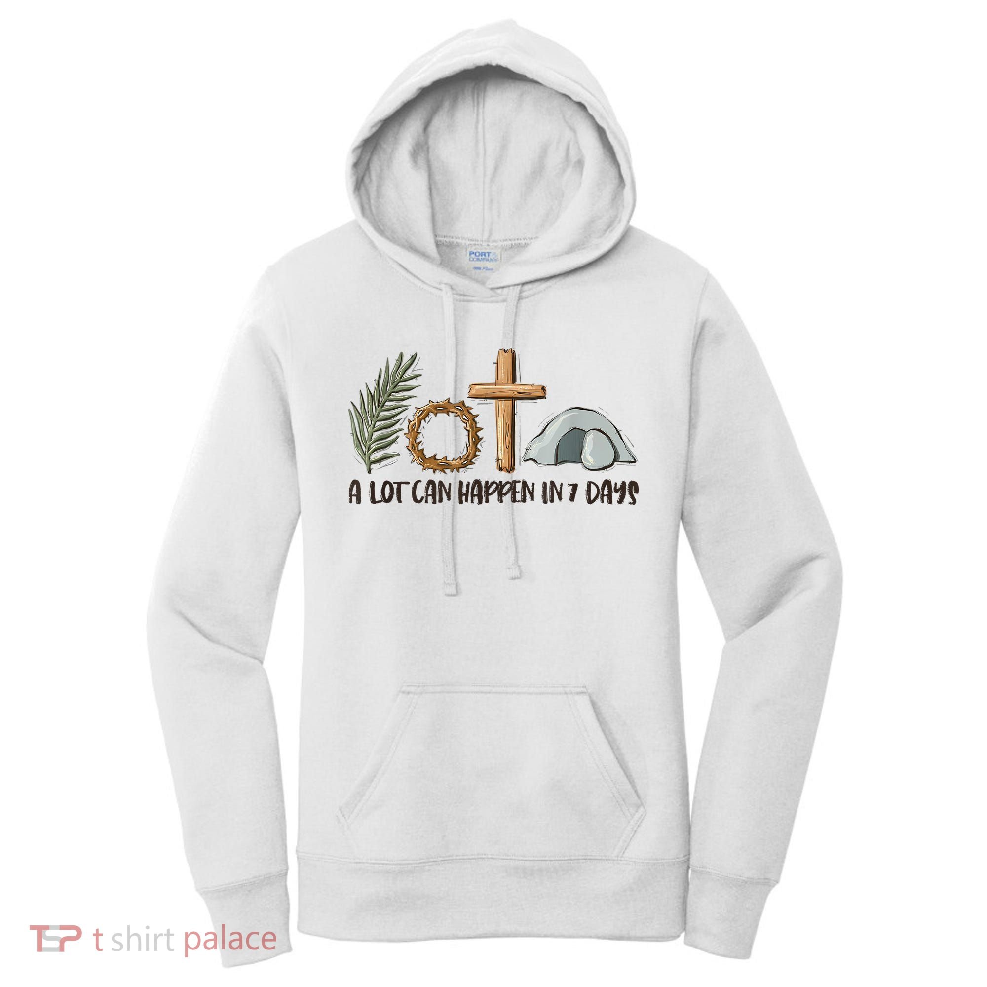 Christian Faith Happy Easter Day A Lot Can Happen In 7 Days Women's Hoodie