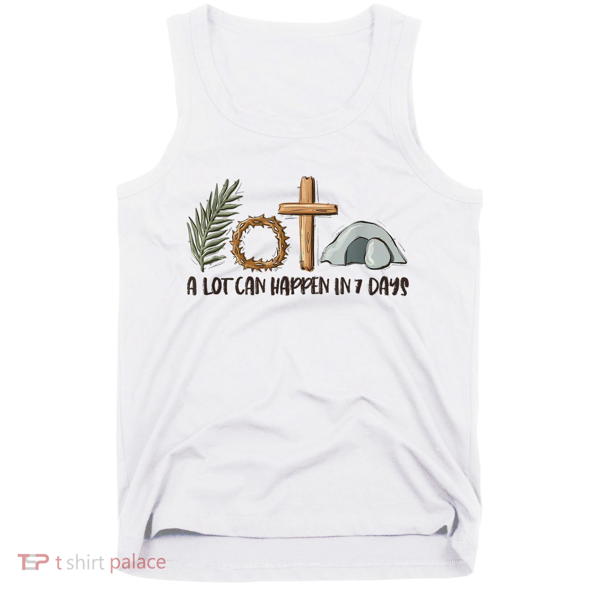 Christian Faith Happy Easter Day A Lot Can Happen In 7 Days Tank Top