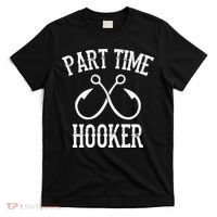 Classic Fishing Hooks Part Time Hooker T-Shirt thumb 0