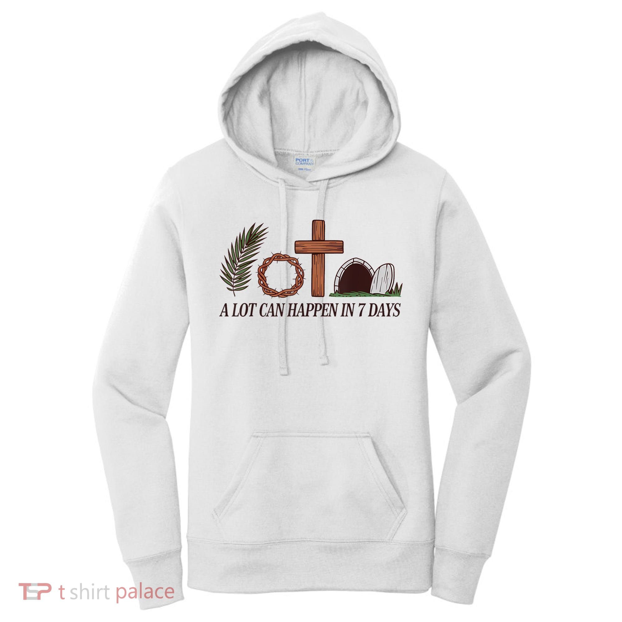Christian Faith Happy Easter Day A Lot Can Happen In 7 Days Women's Hoodie