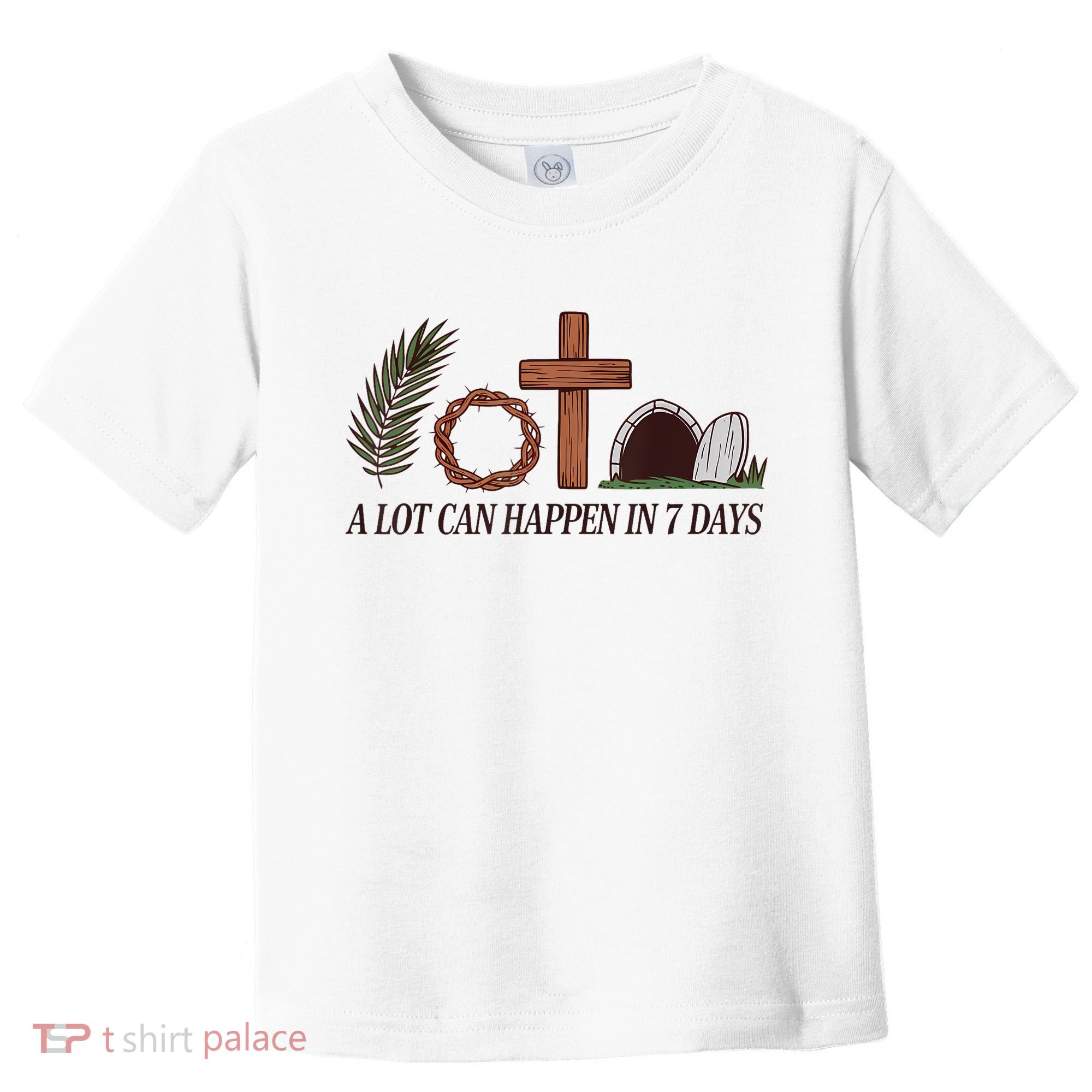 Christian Faith Happy Easter Day A Lot Can Happen In 7 Days Toddler T-Shirt