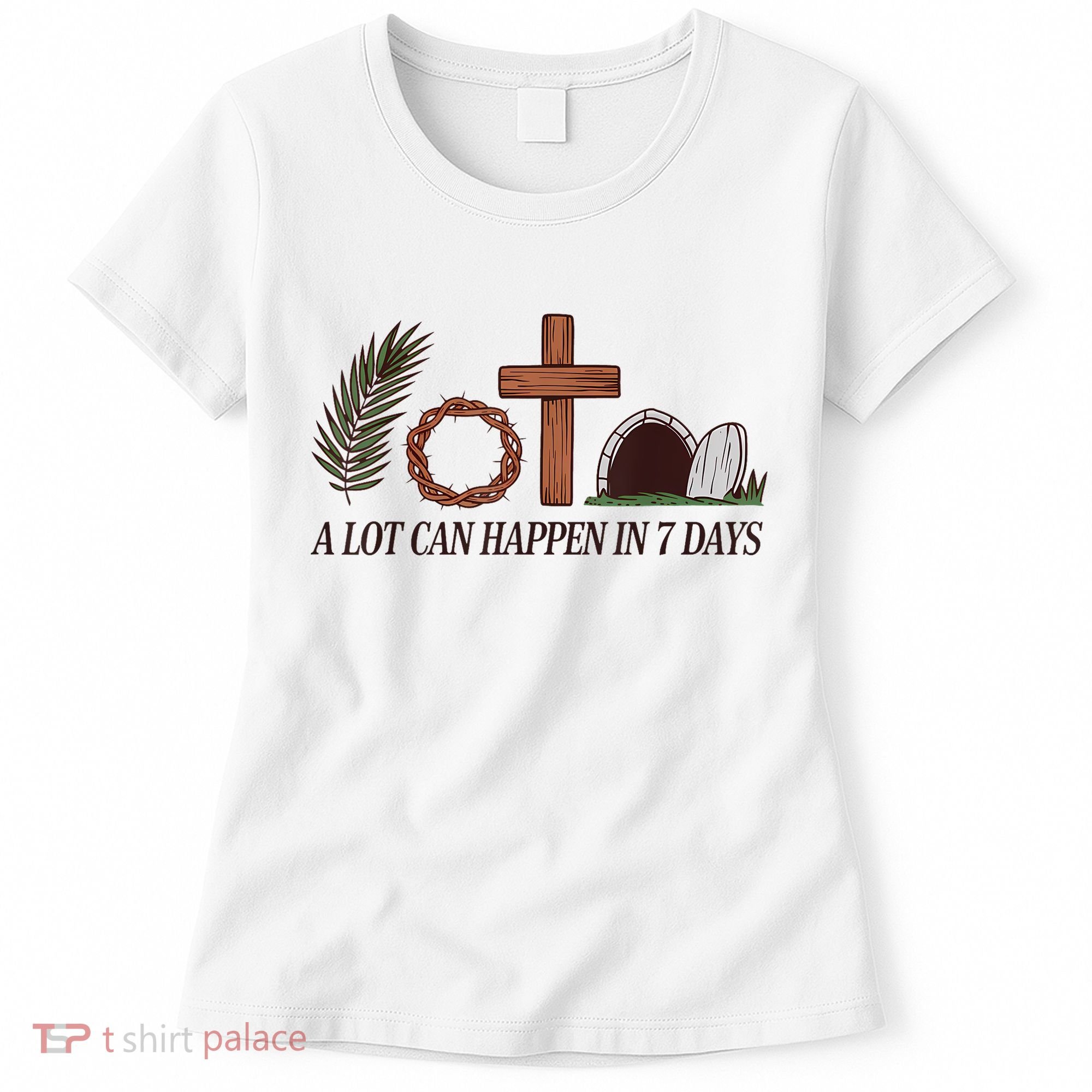 Christian Faith Happy Easter Day A Lot Can Happen In 7 Days Women's T-Shirt