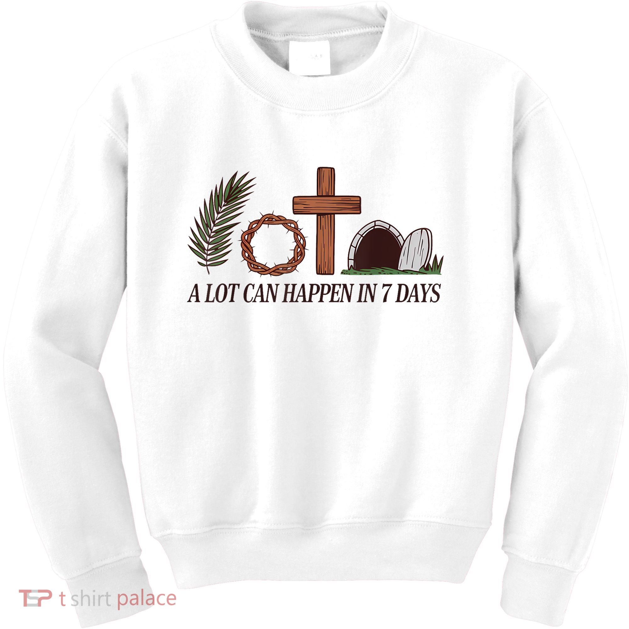 Christian Faith Happy Easter Day A Lot Can Happen In 7 Days Kids Sweatshirt
