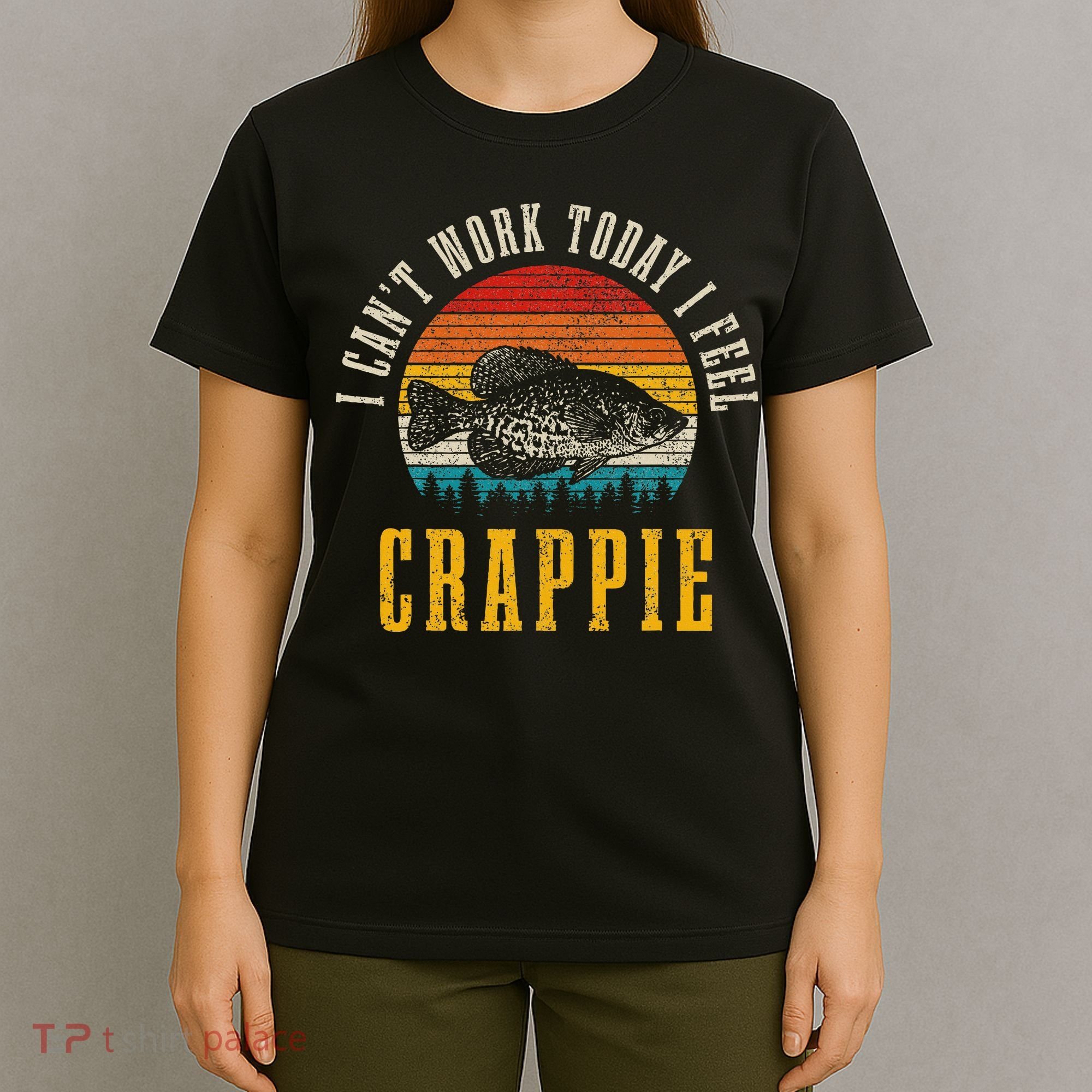 Crappie Fishing I CanT Work Today I Feel Crappie Funny Fish T-Shirt