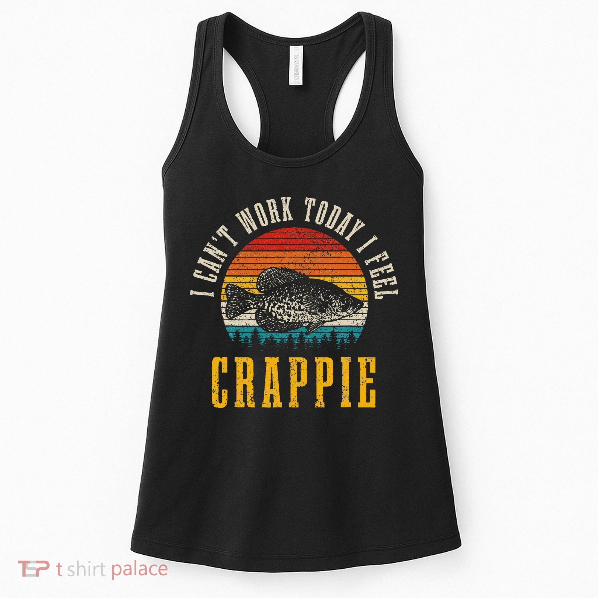 Crappie Fishing I CanT Work Today I Feel Crappie Funny Fish Women's Tank Top