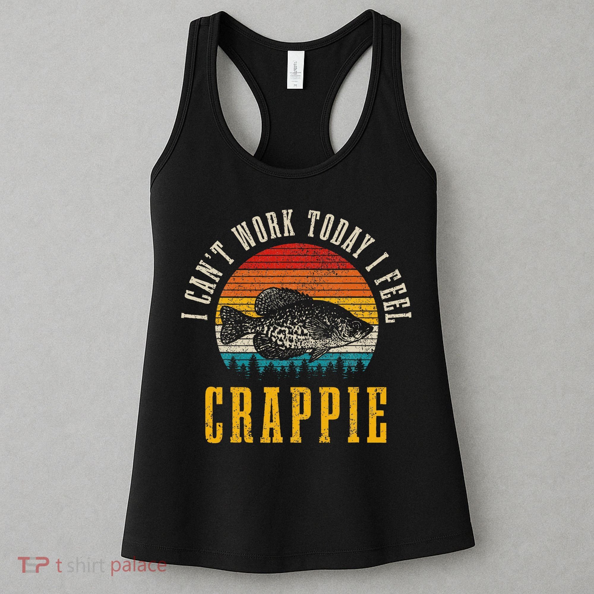 Crappie Fishing I CanT Work Today I Feel Crappie Funny Fish Women's Tank Top