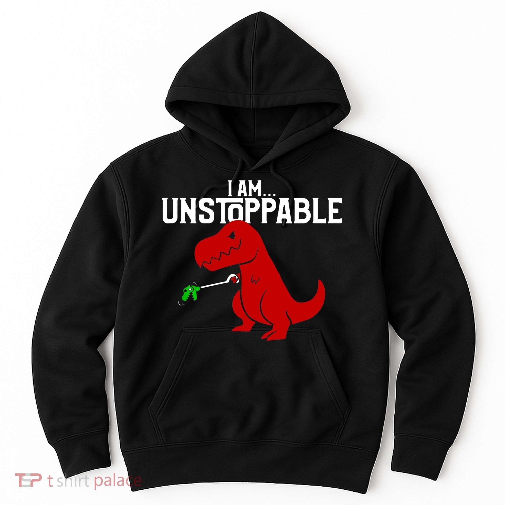 Cute & Funny I Am Unstoppable TRex Dinosaur TShirt Hoodie