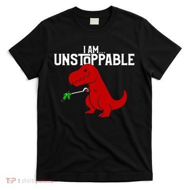 Cute & Funny I Am Unstoppable TRex Dinosaur TShirt T-Shirt