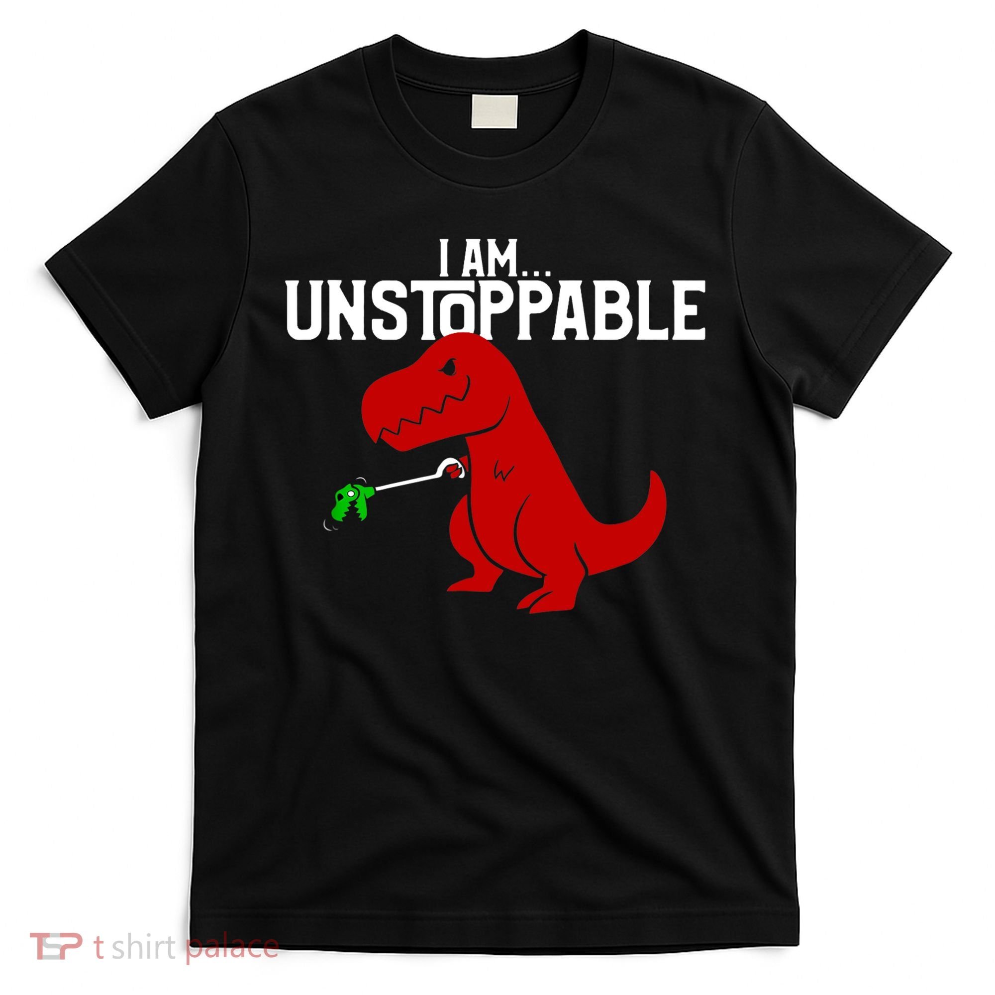 Cute & Funny I Am Unstoppable TRex Dinosaur TShirt T-Shirt