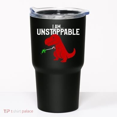 Cute & Funny I Am Unstoppable TRex Dinosaur TShirt Tumbler