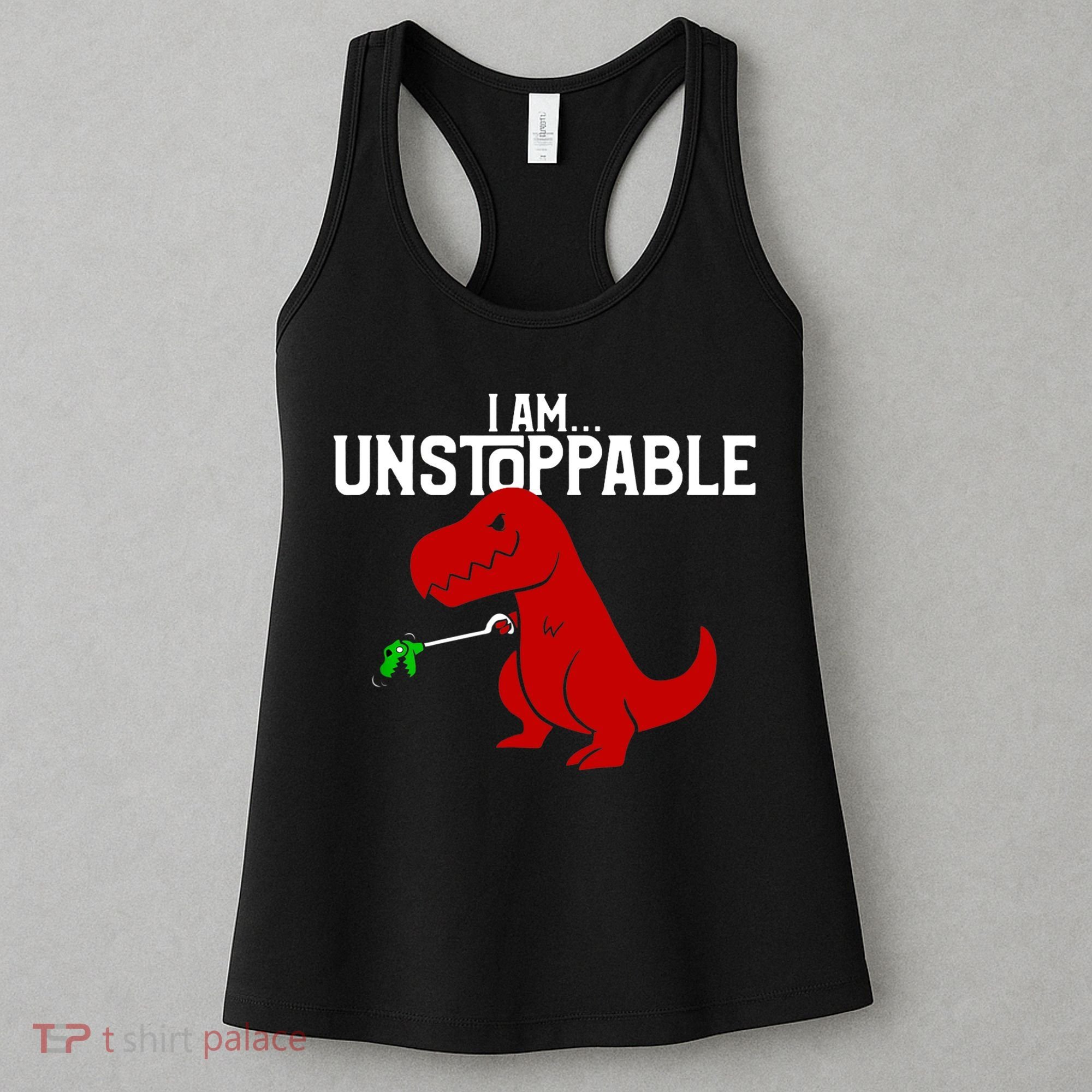 Cute & Funny I Am Unstoppable TRex Dinosaur TShirt Women's Tank Top