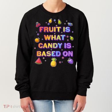 Colorful Fruit Is What Candy Is Based On Women's Sweatshirt