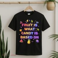 Colorful Fruit Is What Candy Is Based On T-Shirt thumb 2