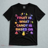 Colorful Fruit Is What Candy Is Based On T-Shirt thumb 5